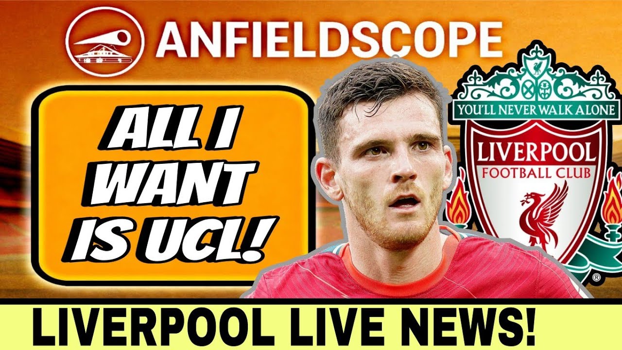 💥JUST NOW!💥  All I Want Now Is the Champions League” – Andrew Robertson Reveals His Biggest Dream.
