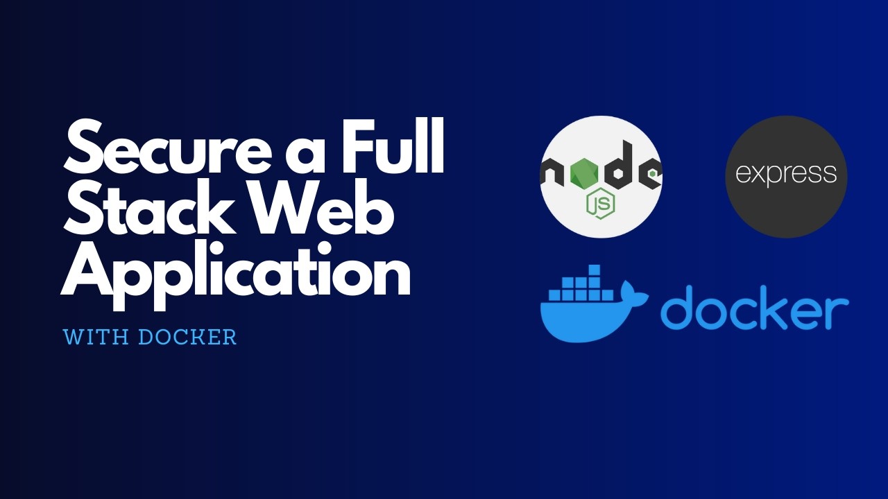 How to Make Your Full-Stack Web Application More Secure - Full Guide