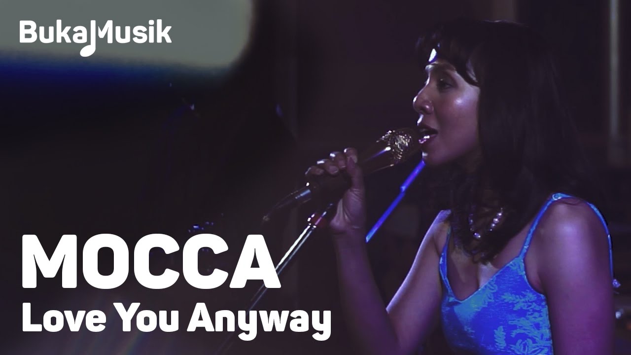 Mocca - Love You Anyway | BukaMusik