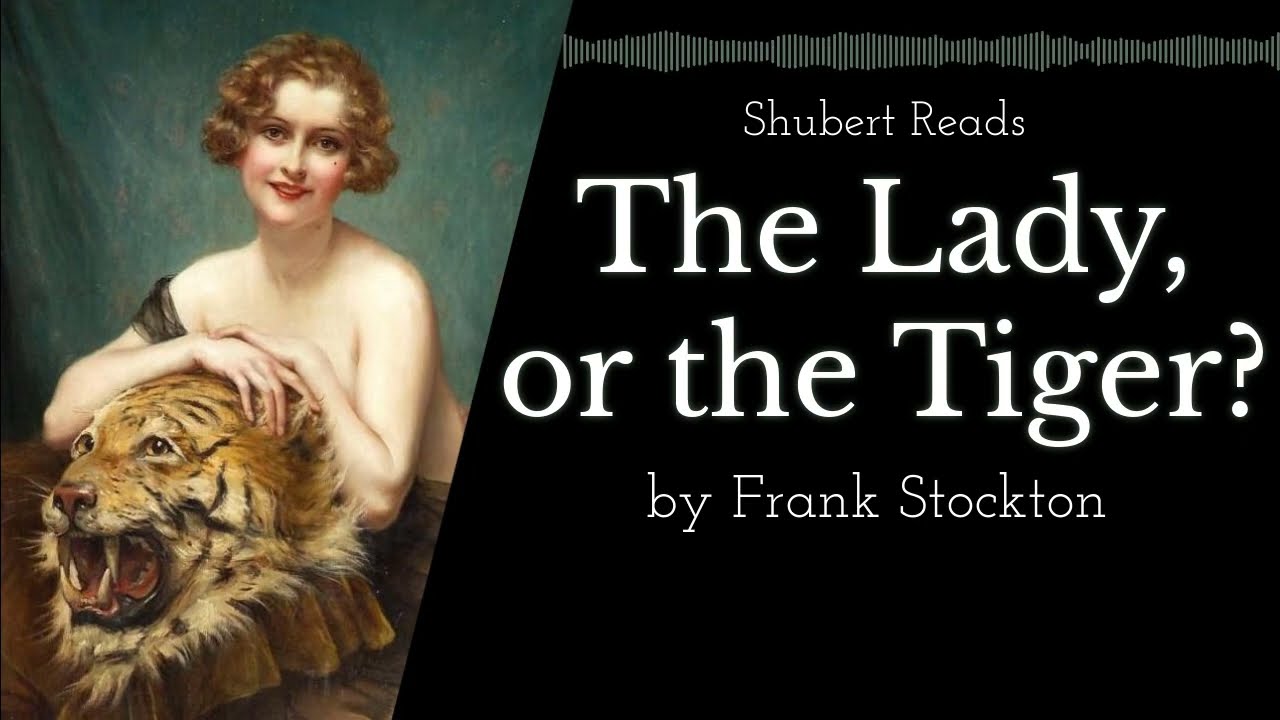 The Lady, or the Tiger? by Frank Stockton