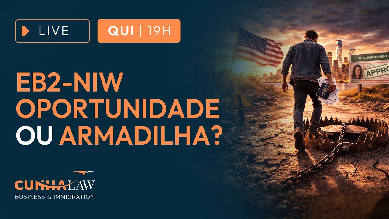 🔴 26/02/2026 | EB2-NIW OPORTUNIDADE OU ARMADILHA?