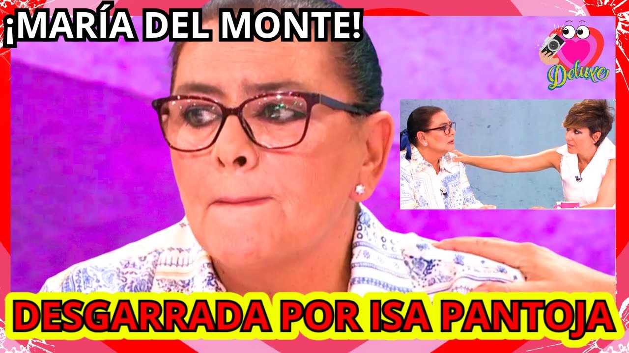 📼▶MARÍA Del MONTE DESGARRADA Por ISA PANTOJA ENTREVISTA y AHORA SONSOLES