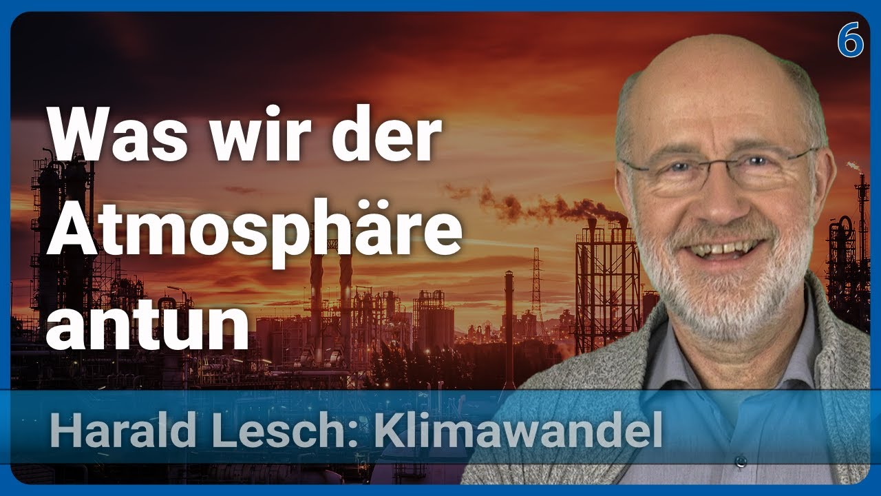 Harald Lesch: Vom Sauerstoff zum FCKW | Mensch & Klimawandel (6)