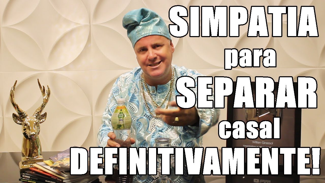 Willian Girassol - Simpatia para Separar casal DEFINITIVAMENTE! - 2019