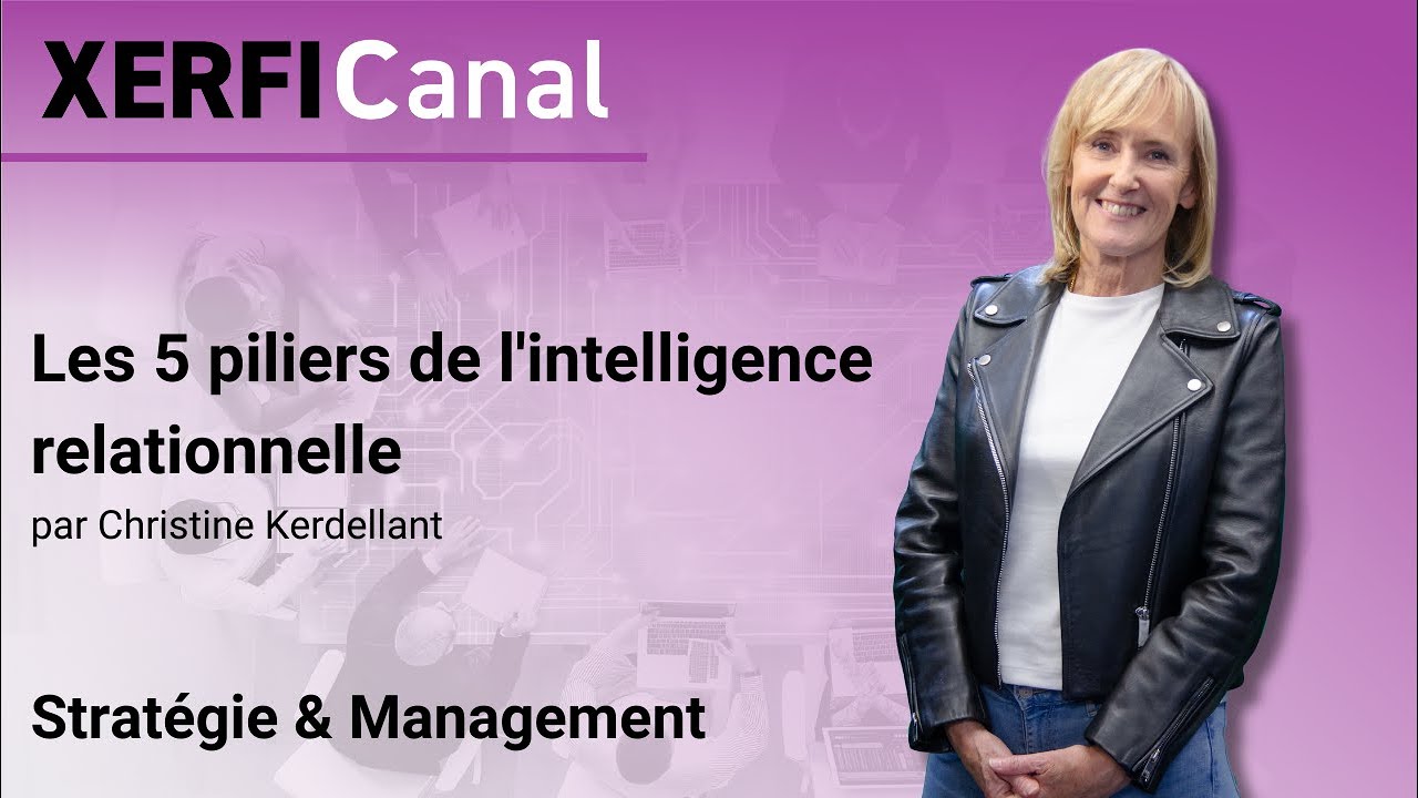 Les 5 piliers de l'intelligence relationnelle [Christine Kerdellant]