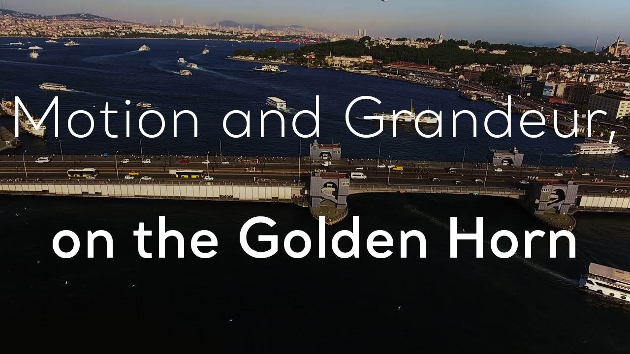 Motion and Grandeur on the Golden Horn  | Go T&uuml;rkiye