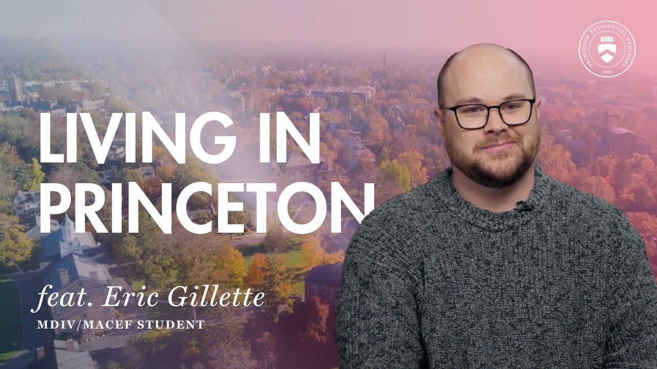 Living in Princeton, New Jersey, as a Princeton Theological Seminary Student