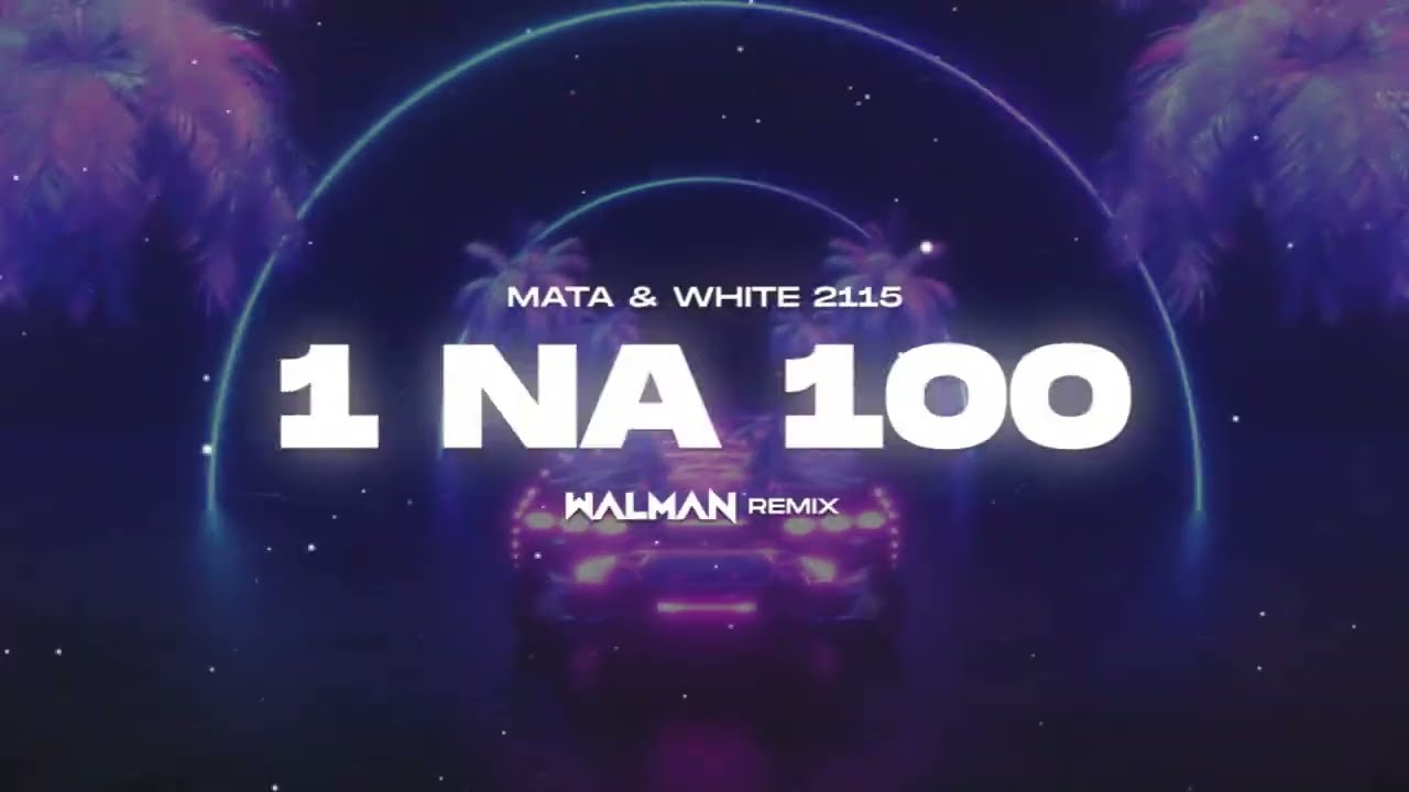 Mata x White 2115 - 1 na 100 (WALMAN REMIX)