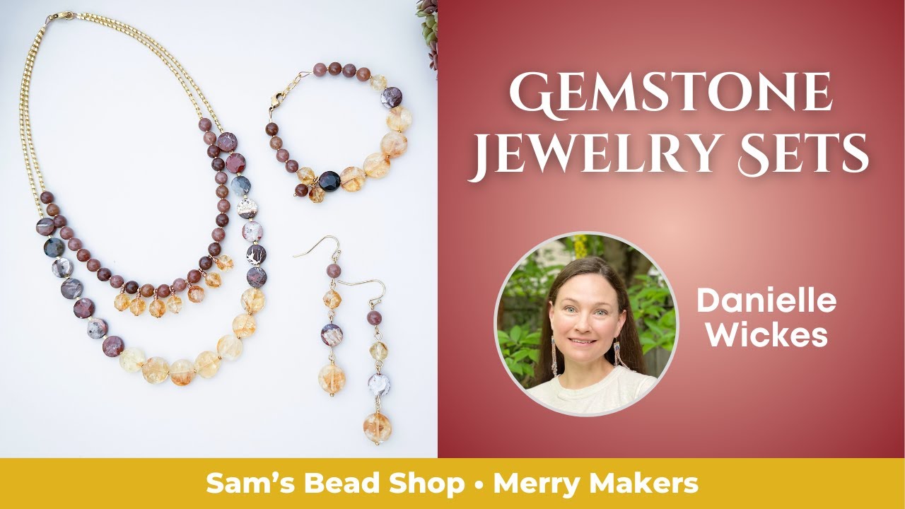 How to Design Gemstone Jewelry Sets w/ Danielle Wickes - Merry Makers Series, Sam's Bead Shop