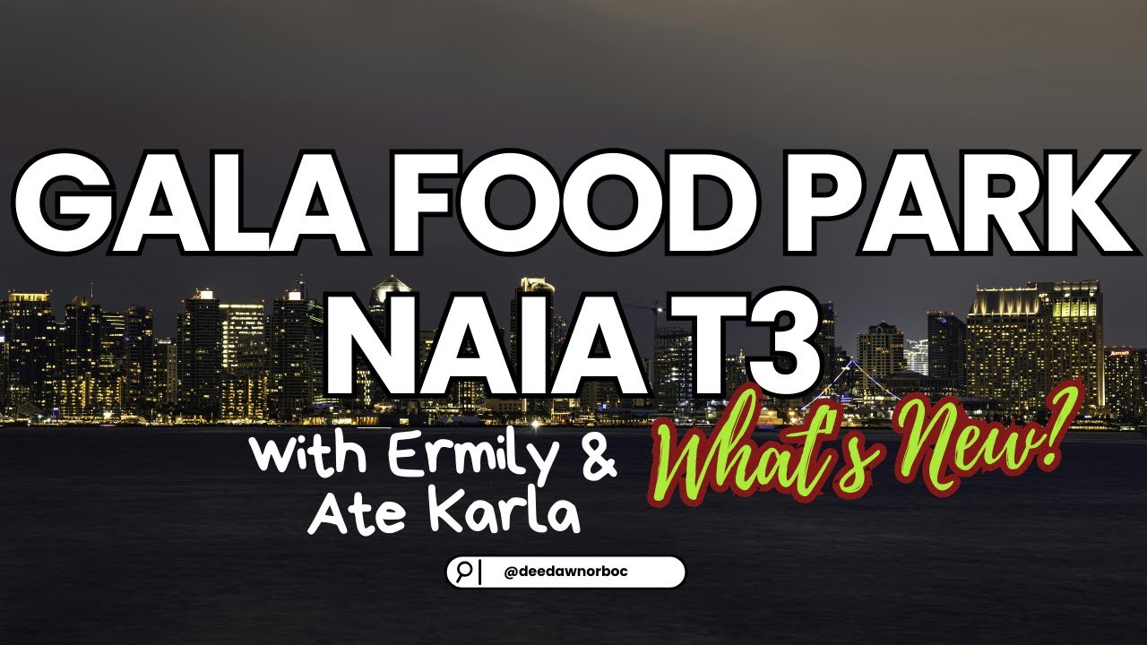 Life update with my childhood girlies at GALA FOOD PARK and NAIA T3