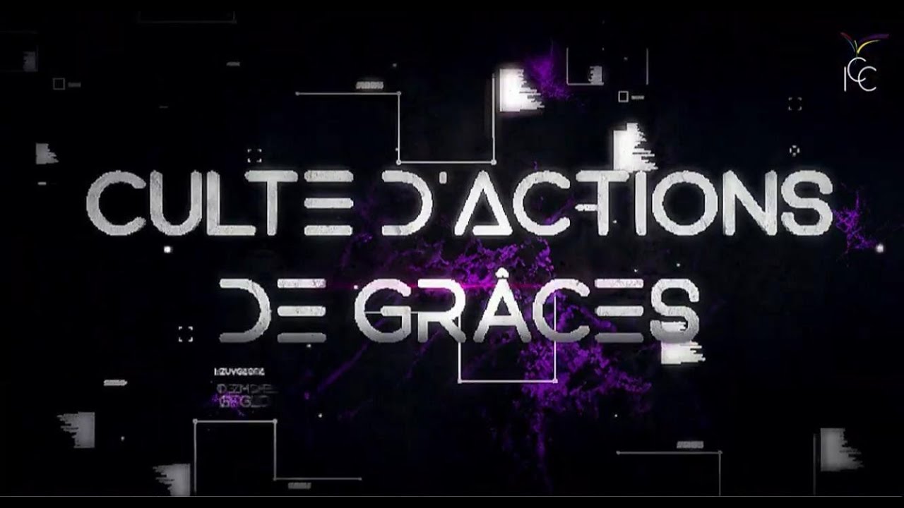 CULTE D'ACTIONS DE GRÂCES POUR MÉGA IMPACT CONFÉRENCE 2020
