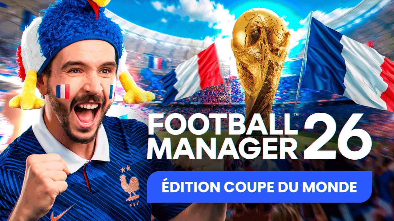 ON VA CHERCHER LA COUPE DU MONDE AVEC LES BLEUS ! (Soir&eacute;e sp&eacute;ciale Football Manager 2026)