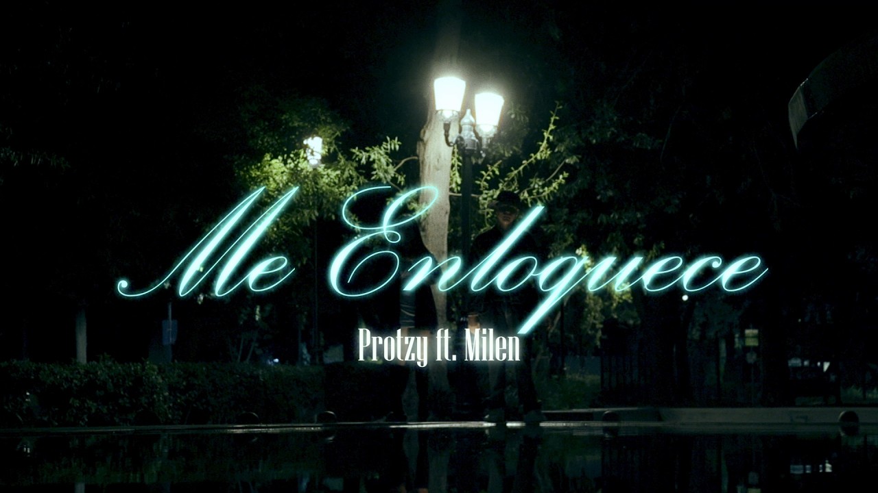 Protzy, Chipp - Me Enloquece Ft. Milen (Video Oficial)