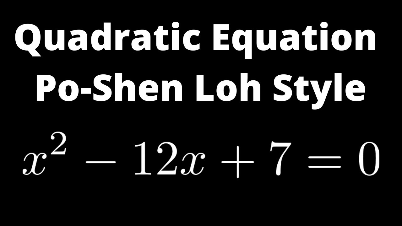 Quadratic Equation x^2 - 12x + 7 = 0 Po-Shen Loh Style