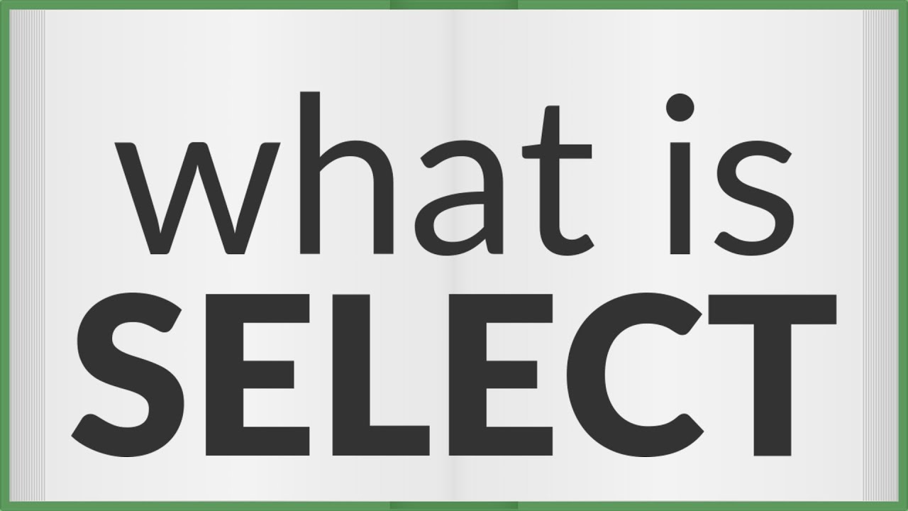 Select | meaning of Select