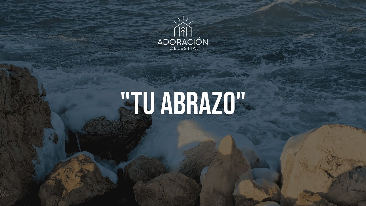 Tu Abrazo | Adoración Que Trae Paz a Tu Corazón