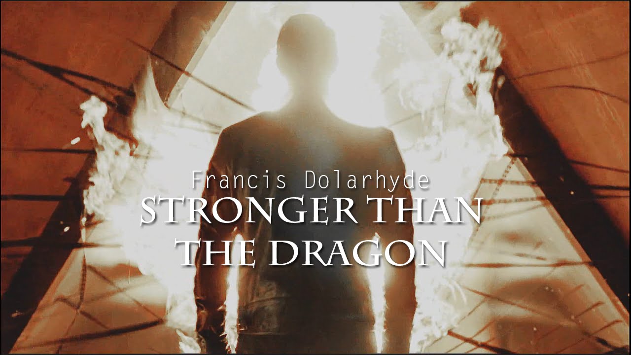 Francis Dolarhyde || Stronger than the Dragon
