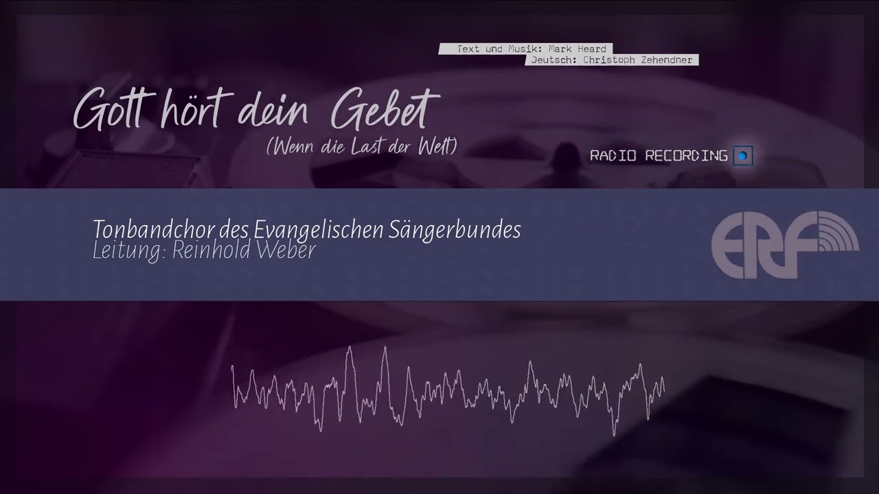 Gott hört dein Gebet (Wenn die Last der Welt) [Radio Recording] - ESB-Tonbandchor [Reinhold Weber]