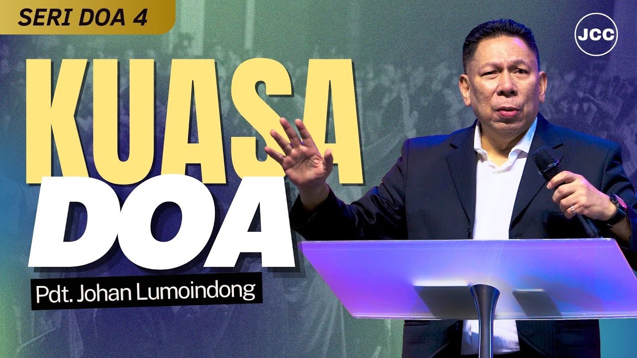 Pdt. Johan Lumoindong | Kuasa Doa (Seri Doa 4) | JCC Cijantung
