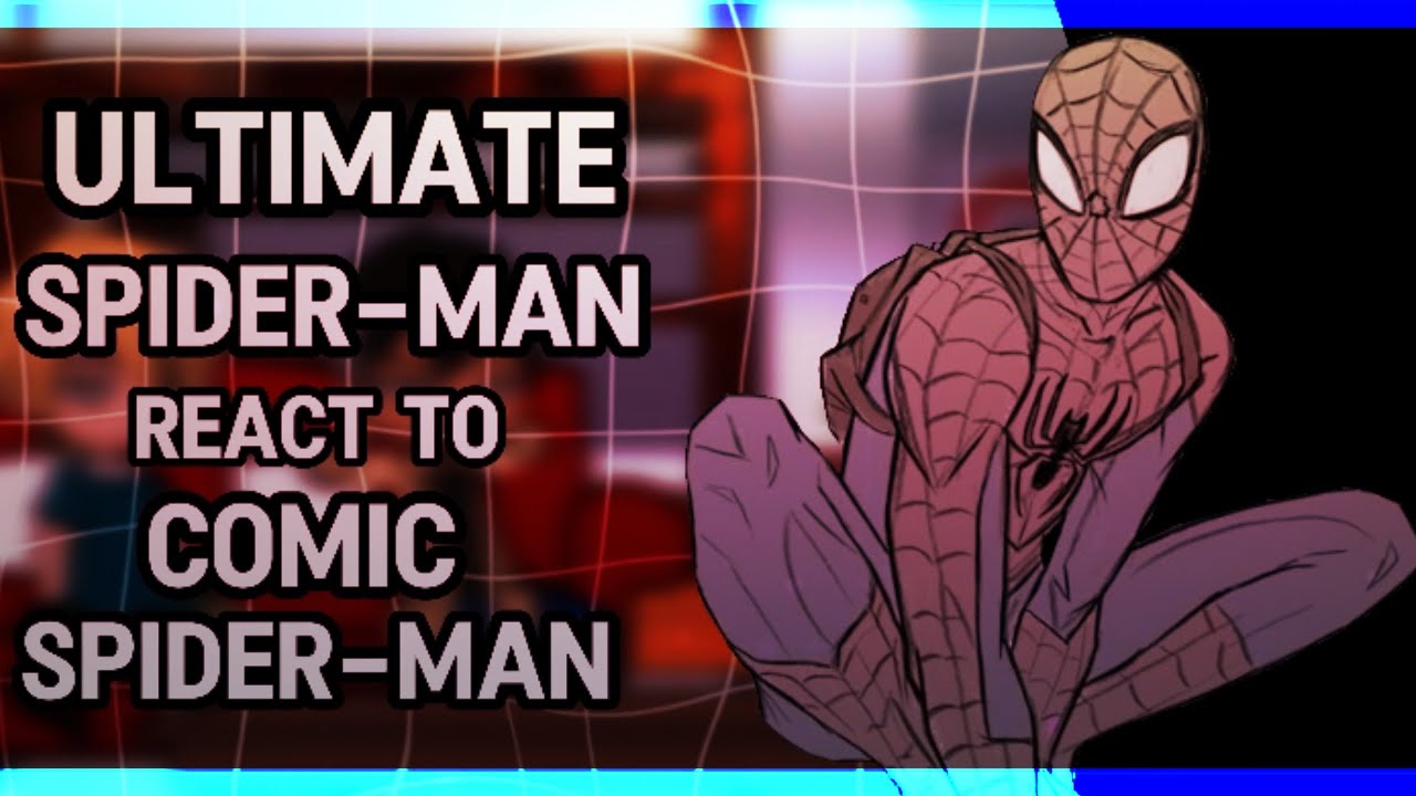 Ultimate Spider-Man React To Comic Spider-Man // Gacha React // Ultimate Spider-Man