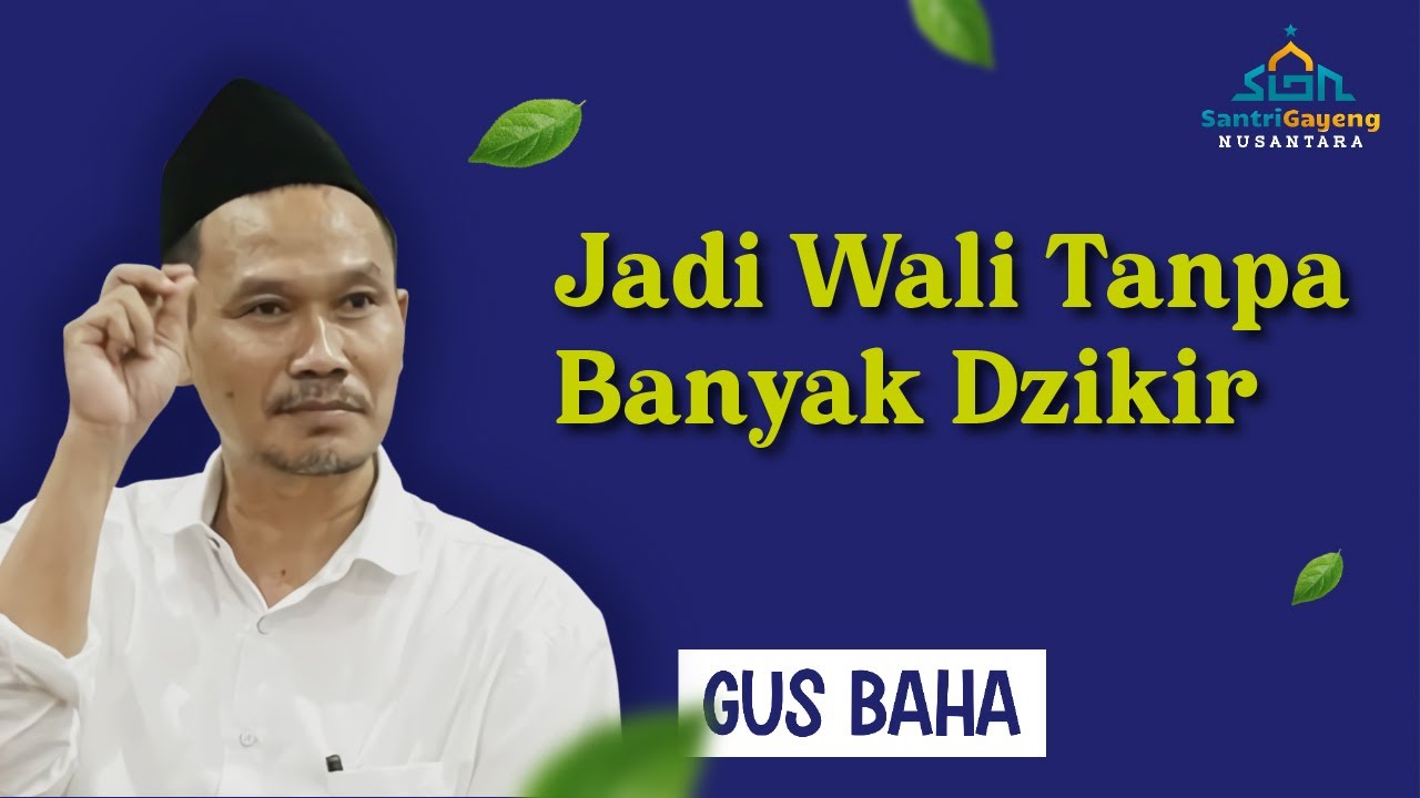 Gus Baha: Jadi Wali Tanpa Banyak Dzikir