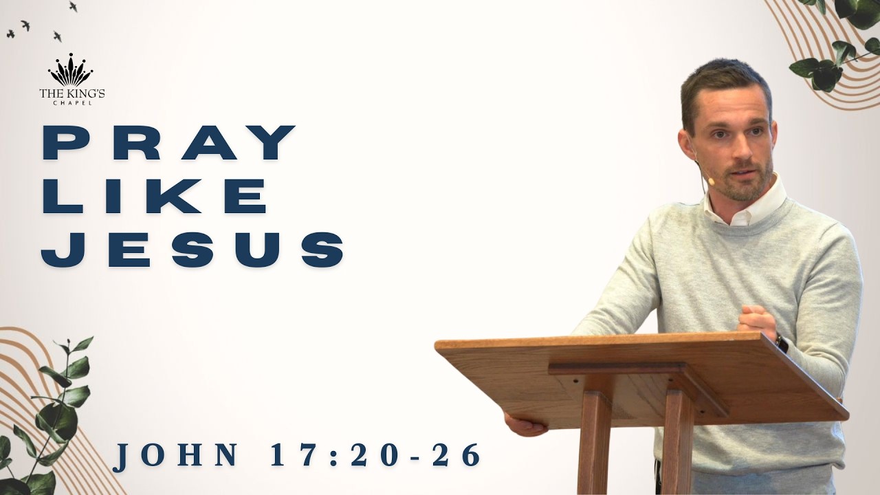 Pray Like  Jesus  | John 17:20-26