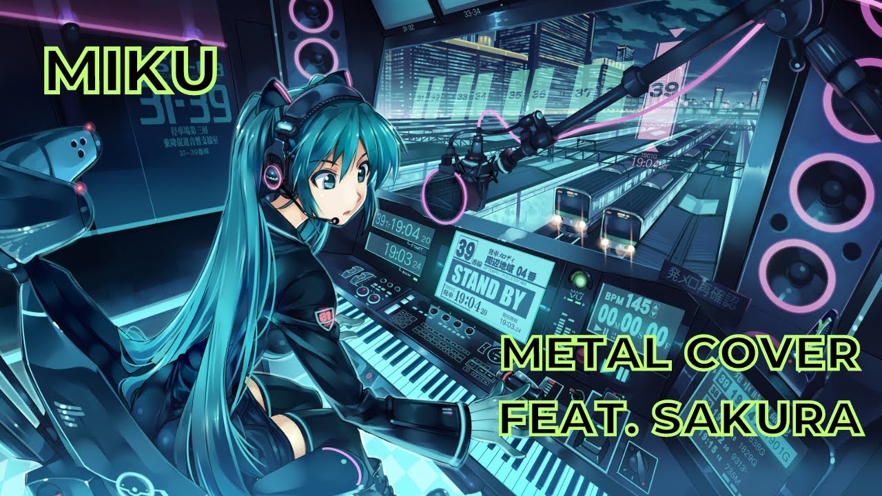 MIKU ( BY ANAMANAGUCHI ) METAL COVER FEAT. SAKURA