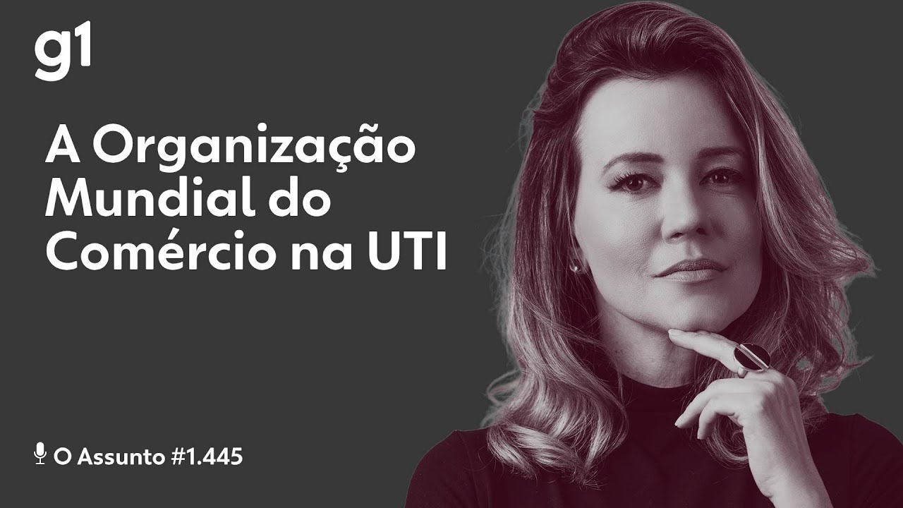A Organização Mundial do Comércio na UTI | O Assunto
