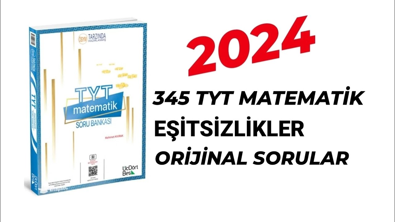 2024 | 345 TYT MATEMATİK SORU BANKASI ÇÖZÜMLERİ | EŞİTSİZLİKLER | ORİJİNAL SORULAR