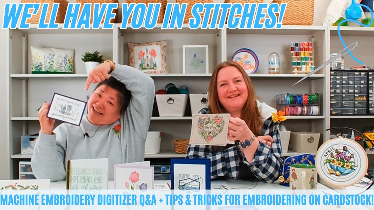 Machine Embroidery Digitizer Q&A + Tips for Embroidering on Cardstock | We’ll Have You In Stitches!