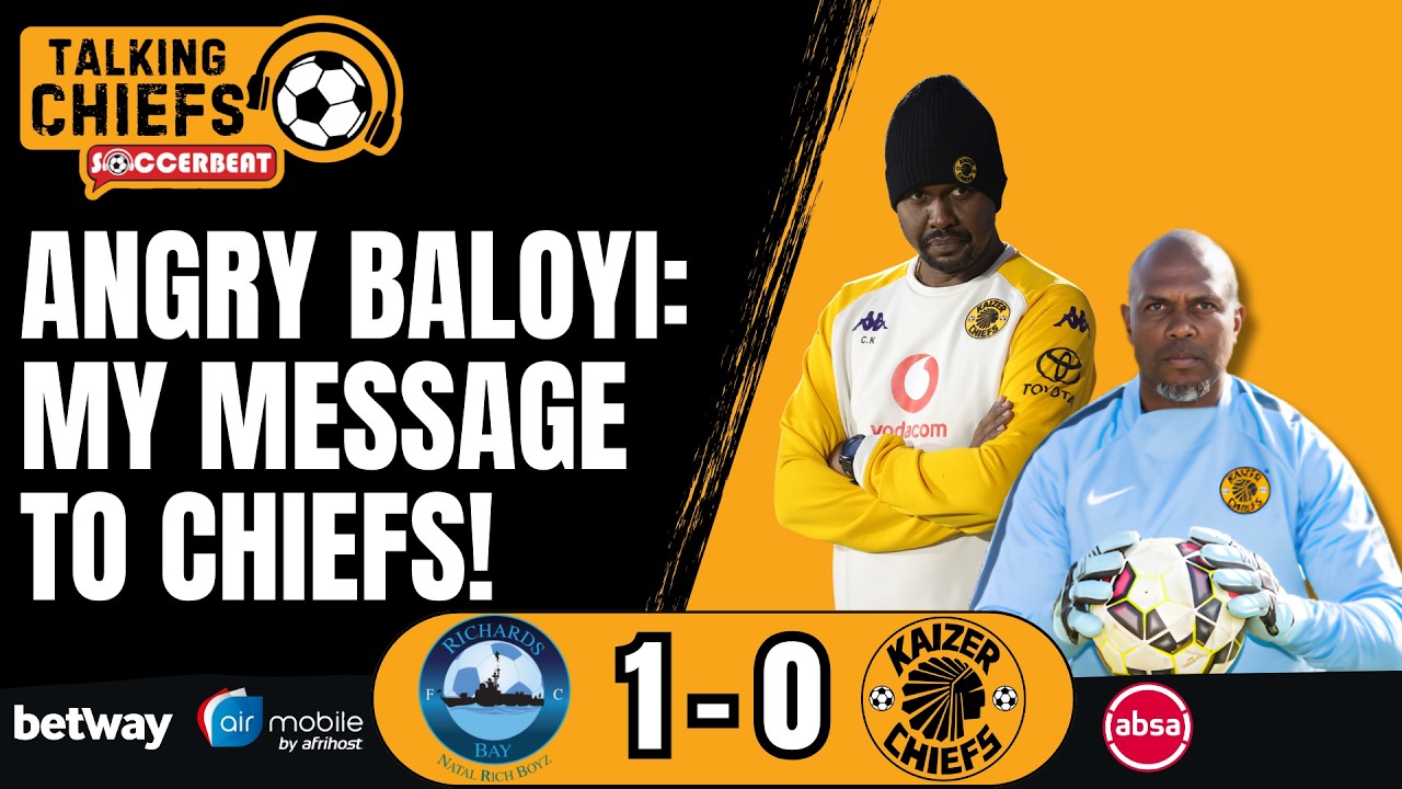 Baloyi: What I'd Say To Chiefs Management Right Now! 💔 | Richards Bay 1-0 Amakhosi