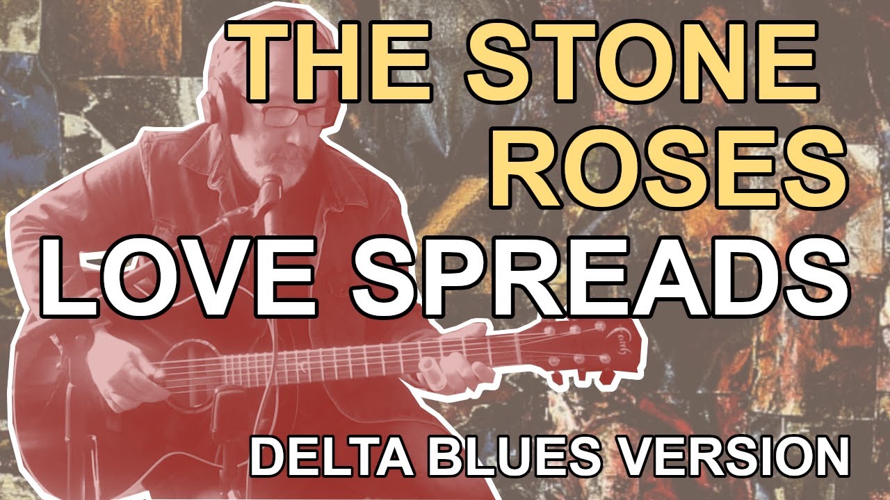 Love Spreads by The Stone Roses | Cover (Delta Blues Fingerstyle Version)
