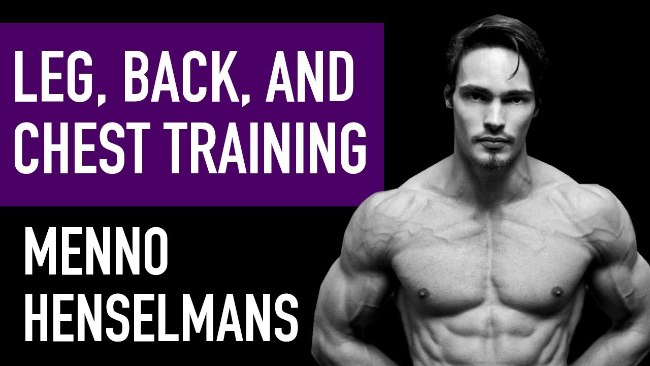 MENNO HENSELMANS: How to Train Chest, Back & Legs for Size