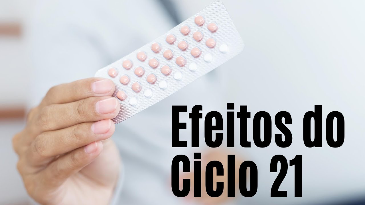 Efeitos colaterais do anticoncepcional Ciclo 21