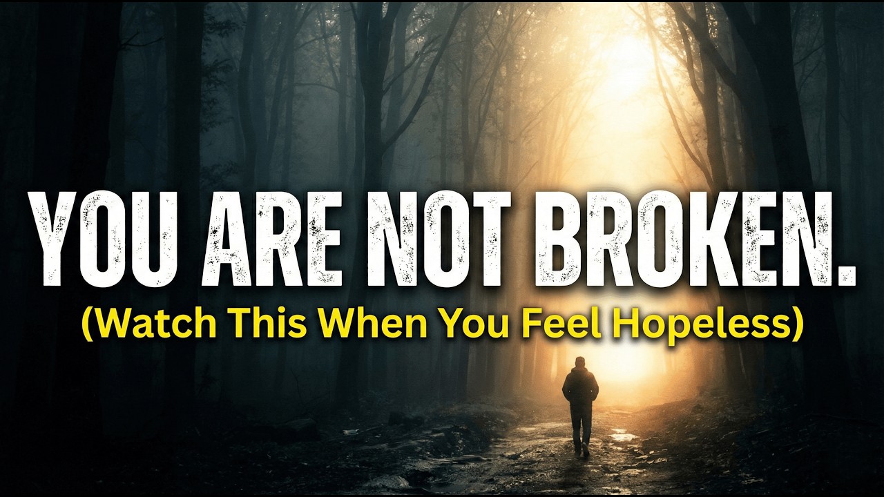 Watch This When You Feel Hopeless | You Are Not Broken | Stop Punishing Yourself For Being In Pain