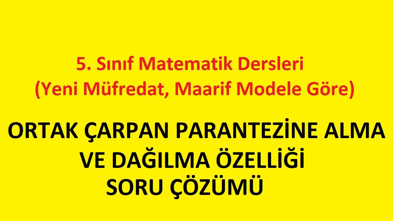 Ortak Çarpan Parantezine Alma Ve Dağılma Özelliği Soru Çözümü - 5. Sınıf Matematik Dersleri