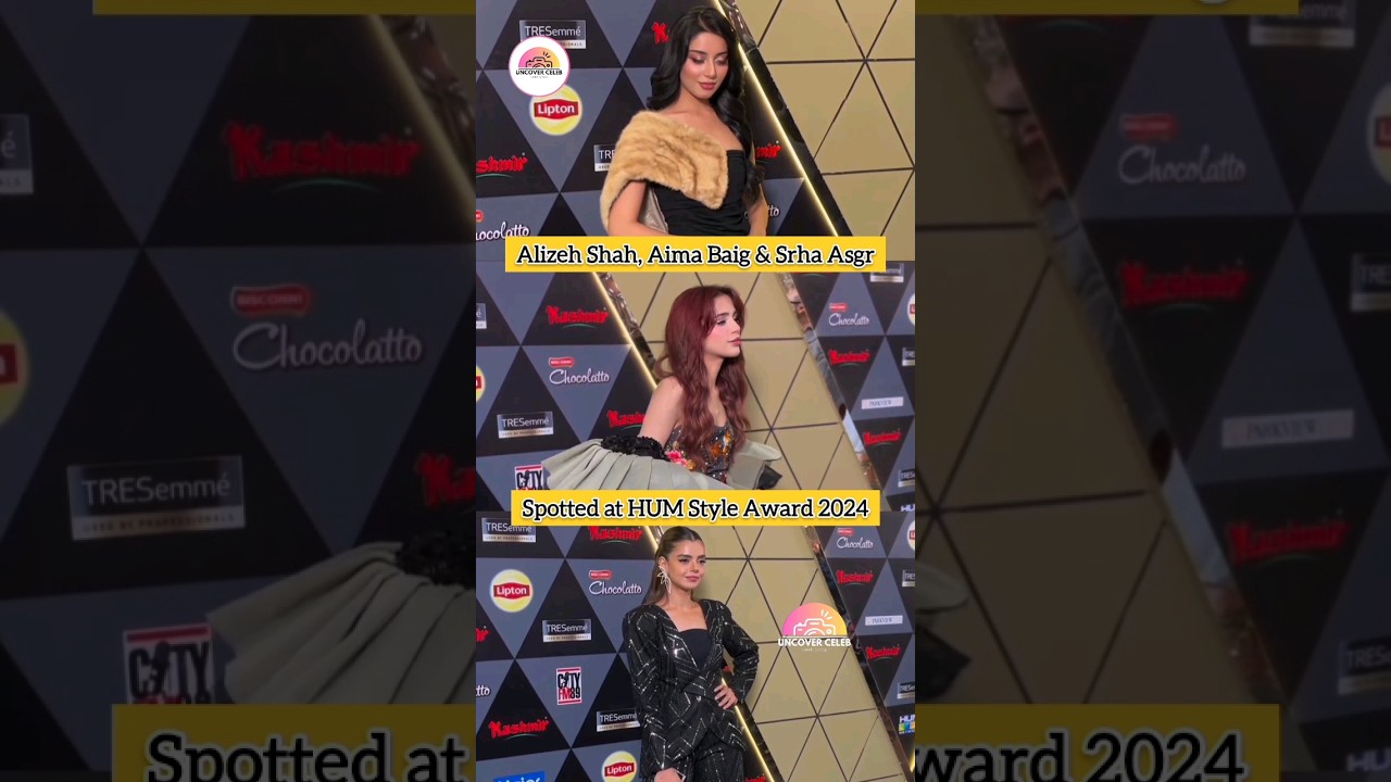 Alizeh Shah, Aima Baig & Srha Asgr Spotted at Hum Style Award 2024 😍 