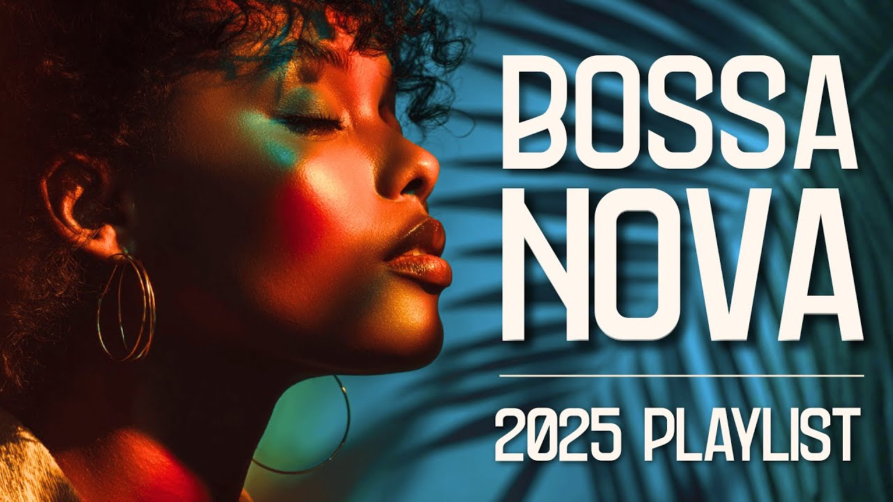 RELAXING BOSSA NOVA FLOW | 2025 MIX – Perfect for Work, Study and Chill #music #playlist #bossanova