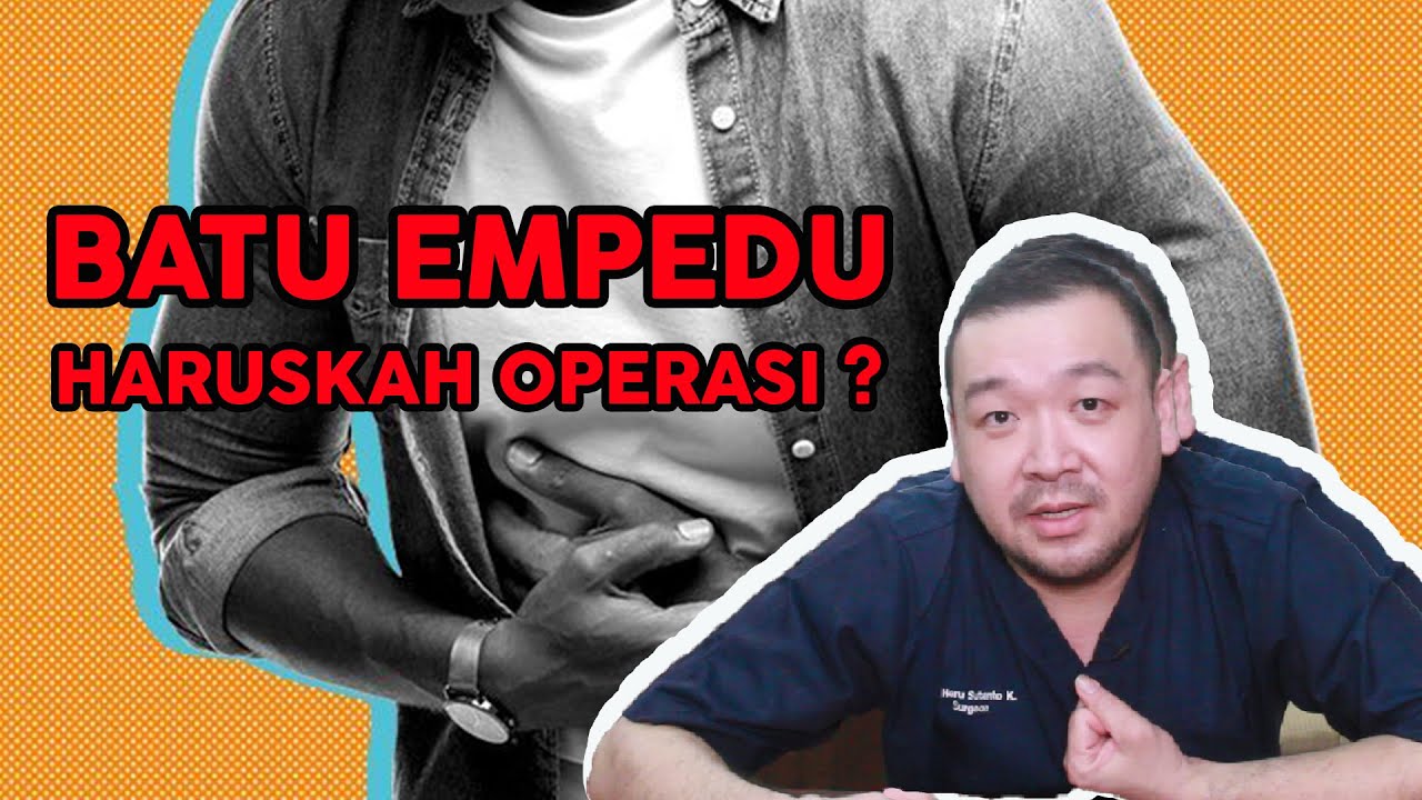 Batu Empedu Apakah Perlu Operasi ?
