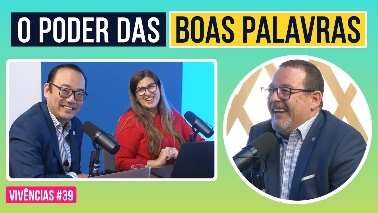 O poder das boas palavras - SNICAST: Vivências #39