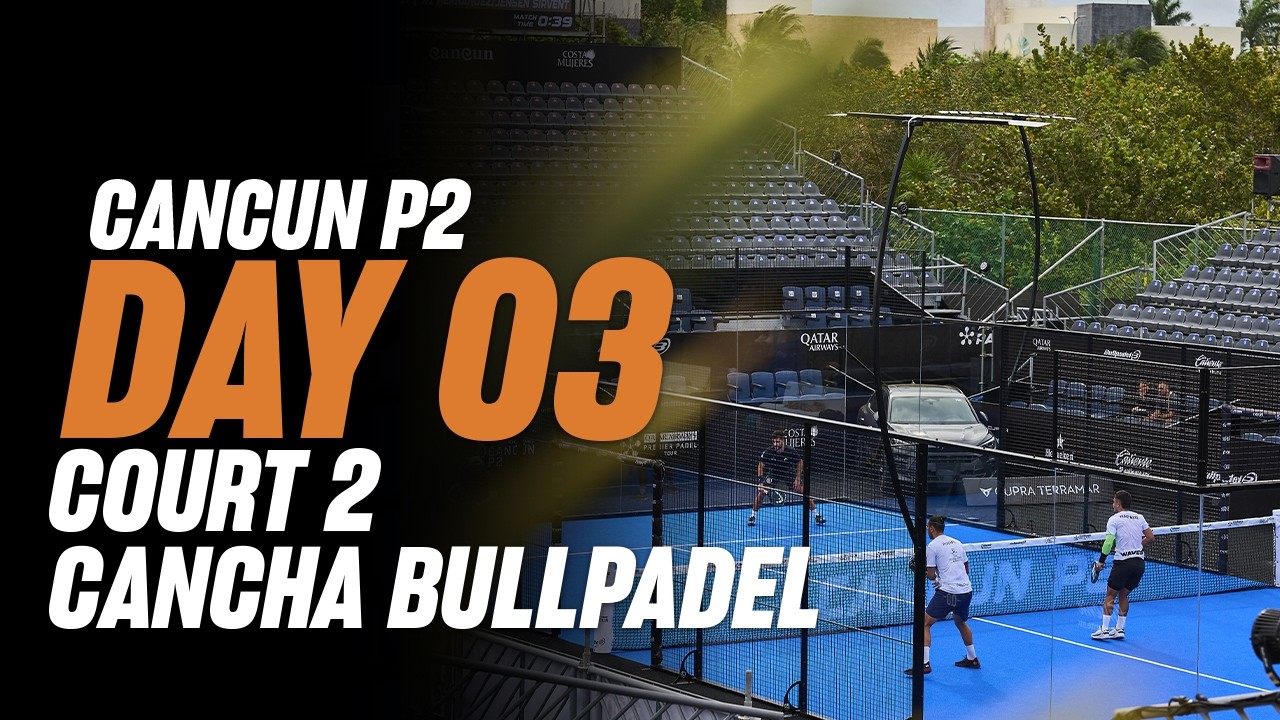 (Replay) Cancun Premier Padel P2 🇲🇽🎾: Court 2 - Cancha Bullpadel (March 19th) (Part two)