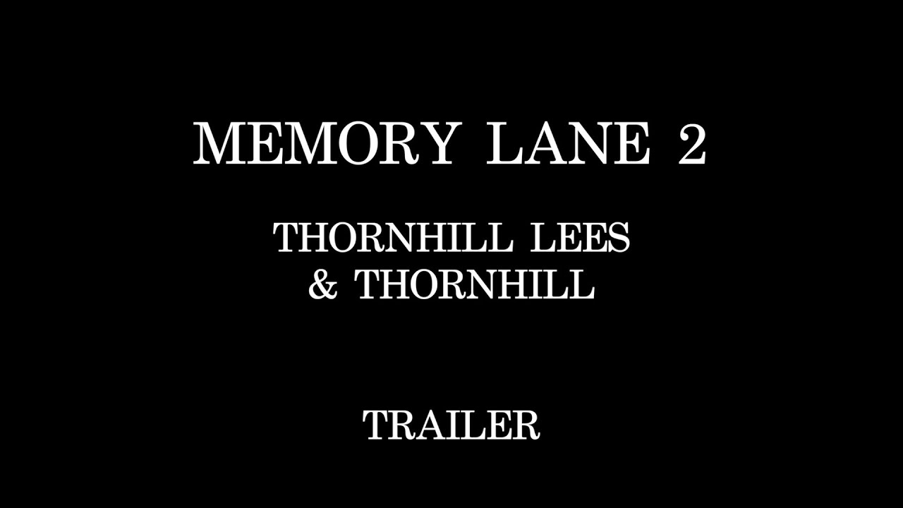 MEMORY LANE 2 THORNHILL LEES & THORNHILL TRAILER