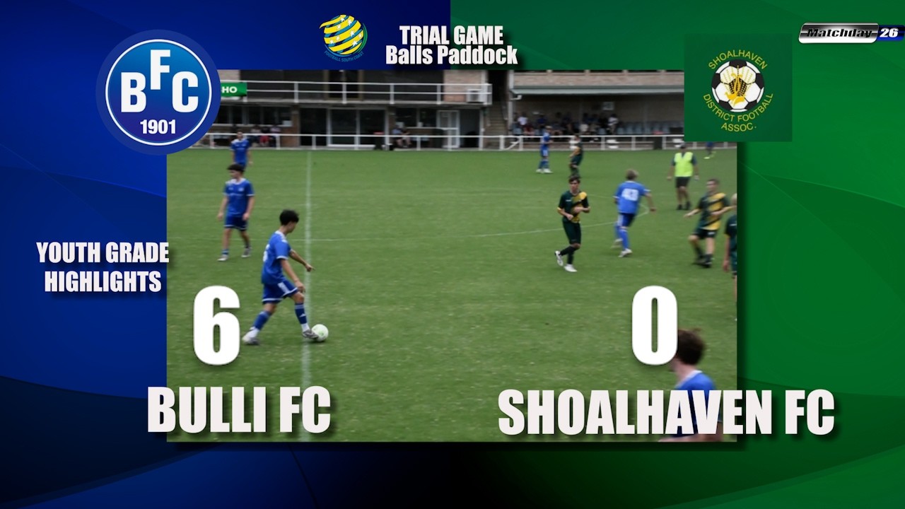 Matchday 26 HIGHLIGHTS Bulli FC vs Shoalhaven FC Trial Game Youth Grade