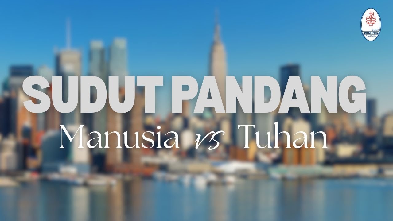 Sudut Pandang Manusia vs Tuhan | Gereja Duta Injil