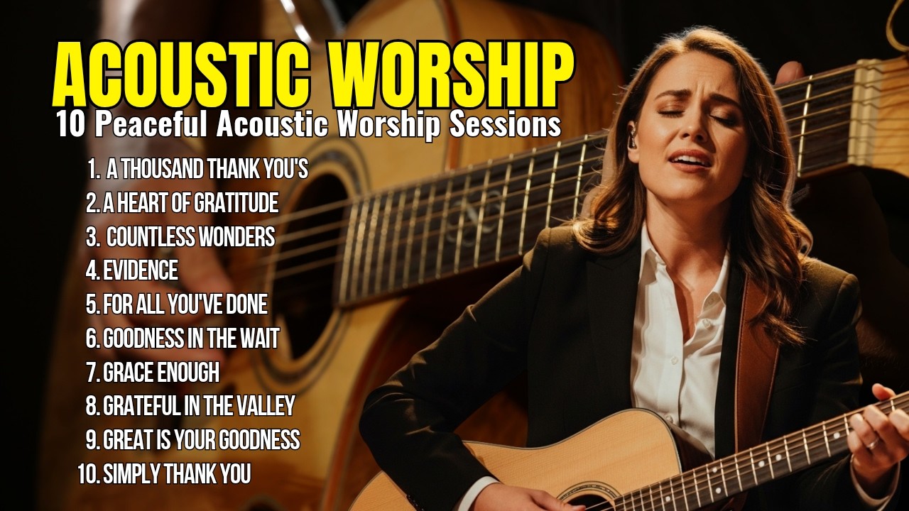 Acoustic Worship Songs | Quiet Worship - Christian Worship Songs | Holy Spirit Soaking Songs