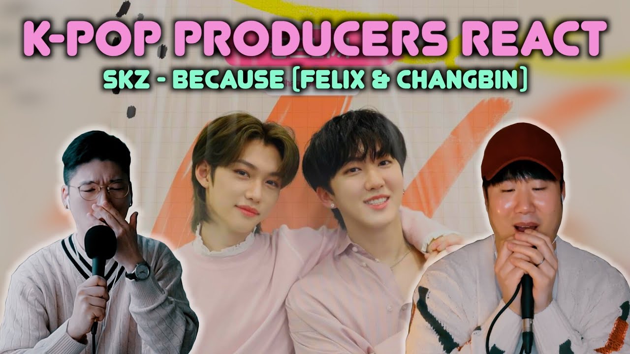 Musicians react & review ♡ SKZ - Because (Changbin & Felix)