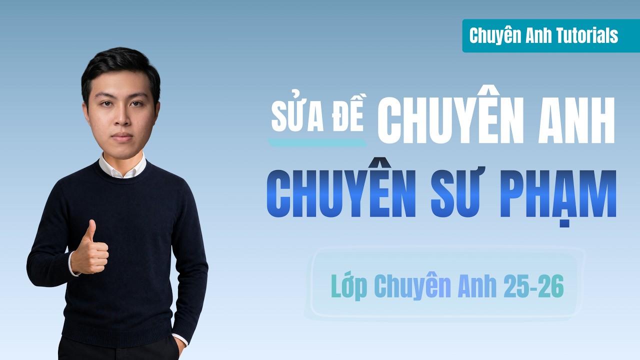 Lớp Chuyên Anh 25-26 – Day 104 (Đề Thi Thử Chuyên Anh Chuyên Sư Phạm Hà Nội)