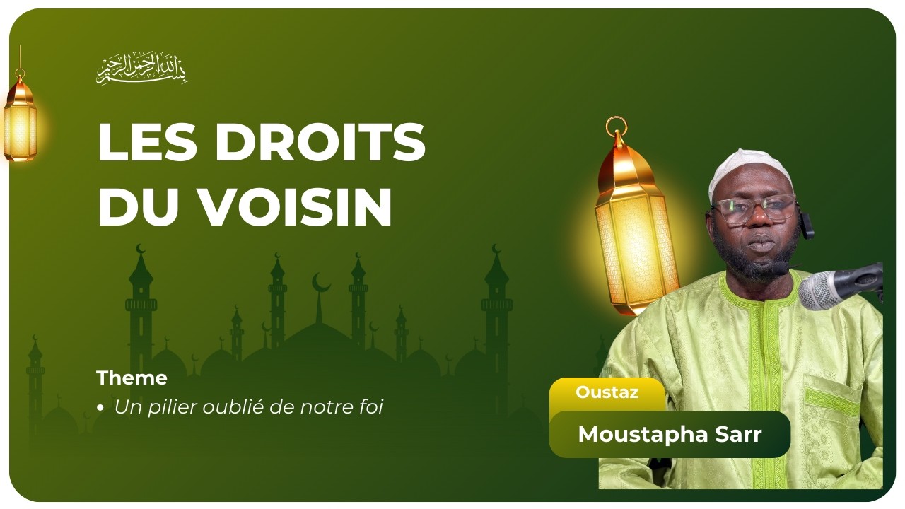 Les droits du voisin en Islam – Conférence de Oustaz Moustapha Sarr