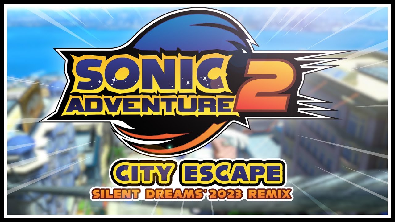 Sonic Adventure 2 - Escape from the City (City Escape) | Silent Dreams' 2023 Remix