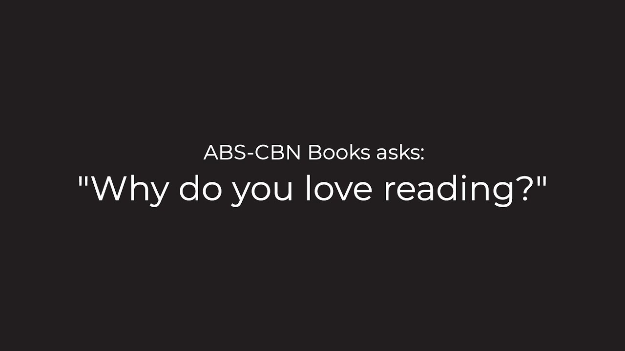 #ABSCBNBooksAsks: Why do you love reading?